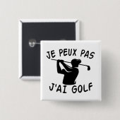 Je Peux Pas J'ai Golf - Funny Golf Vierkante Button 5,1 Cm (Voorkant /achterkant)