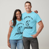 Je peux pas j'ai pêche t-shirt (Unisex)
