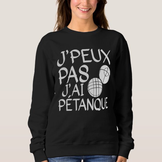 Je Peux Pas J'ai Pétanque Player 1 Trui (Voorkant)