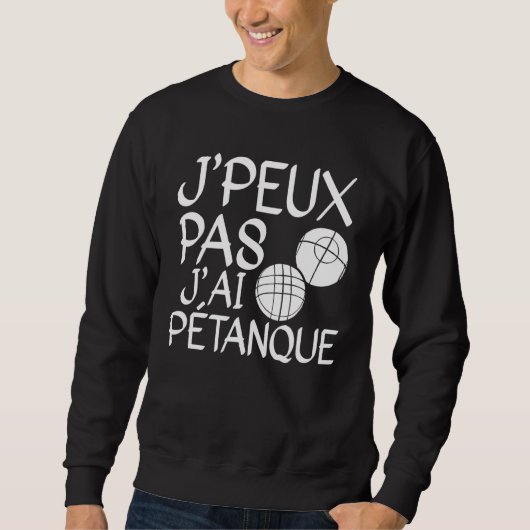 Je Peux Pas J'ai Pétanque Player 1 Trui (Voorkant)