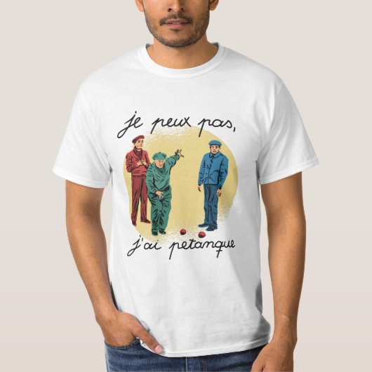 JE PEUX PAS, J'AI PETANQUE T-SHIRT (Voorkant)