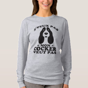 Je peux pas mon cocker veut pas t-shirt
