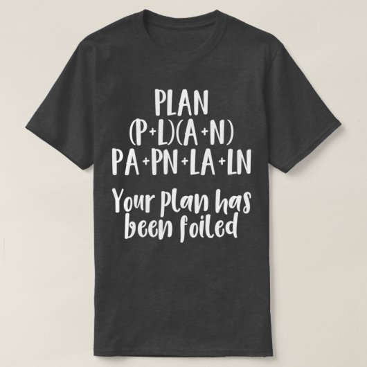 Je plan is verijdeld t-shirt (Design voorkant)