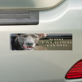 Je praat met me Bumpersticker (Op auto)