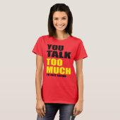 Je praat te veel over praten t-shirt (Voorkant volledig)