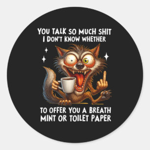 Je praat zo veel dat ik niet weet of ik je moet aa ronde sticker