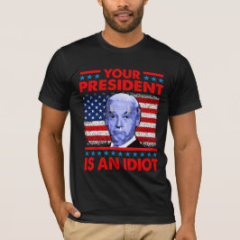 Je president is een idioot grappig tegenstander va t-shirt