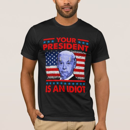 Je president is een idioot grappig tegenstander va t-shirt (Voorkant)