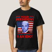 Je president is een idioot grappig tegenstander va t-shirt (Voorkant)