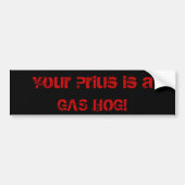 Je Prius is een GAS HOG. Bumpersticker (Voorkant)