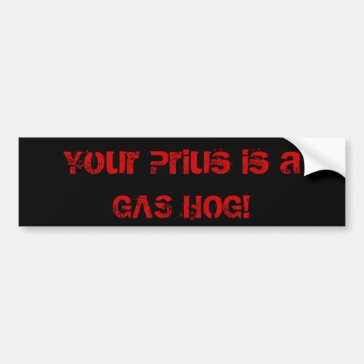 Je Prius is een GAS HOG. Bumpersticker (Voorkant)