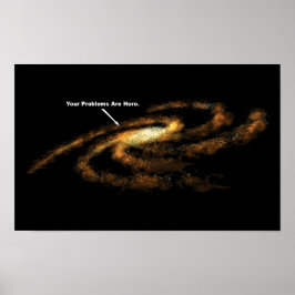 Je Problemen Zijn Hier Melkwegstelsel Poster
