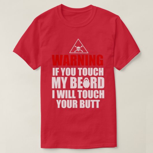 Je raakt mijn baard aan je kont t-shirt (Design voorkant)