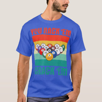 Je rackt met Em I Crack Em Funny Pool Billards Pla T-shirt