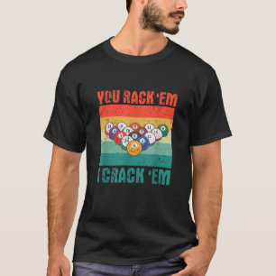 Je rackt met Em I Crack Em Funny Pool Billards Pla T-shirt