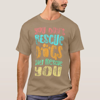 Je redt honden die je redden. t-shirt