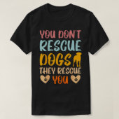Je redt honden die je redden. t-shirt (Design voorkant)