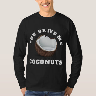 Je rijdt me kokosnoten ontwerp tropische vruchten t-shirt