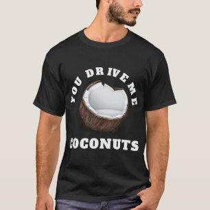 Je rijdt me kokosnoten ontwerp tropische vruchten t-shirt