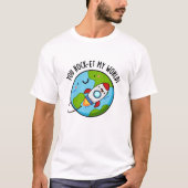 Je rockt op mijn wereld Grappige Rocket Pun T-shirt (Voorkant)