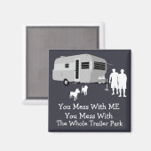 ... Je rommelt met de hele trailer park magneet (Voorkant / Achterkant)