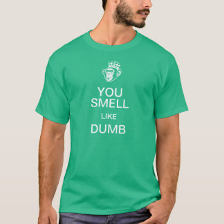 Je rookt als Dumb die kalm t houdt. T-shirt