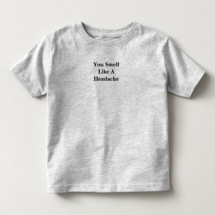 Je ruikt als hoofdpijn kinder shirts