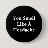 Je ruikt als hoofdpijn ronde button 7,6 cm (Voorkant)