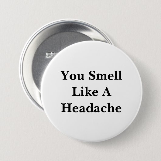 Je ruikt als hoofdpijn ronde button 7,6 cm (Voorkant /achterkant)