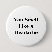 Je ruikt als hoofdpijn ronde button 7,6 cm (Voorkant)