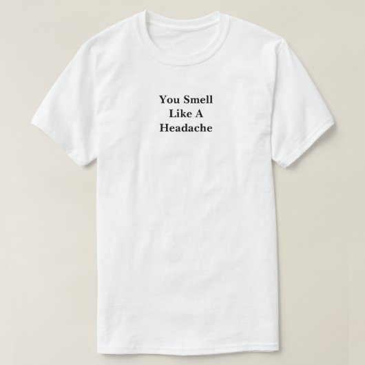 Je ruikt als hoofdpijn t-shirt (Design voorkant)