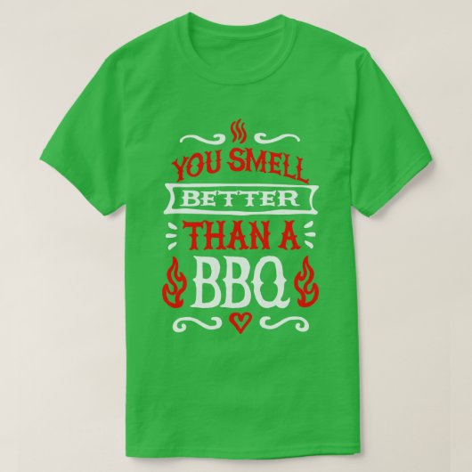 Je ruikt beter dan een barbecue BBQ grill master T-shirt (Design voorkant)