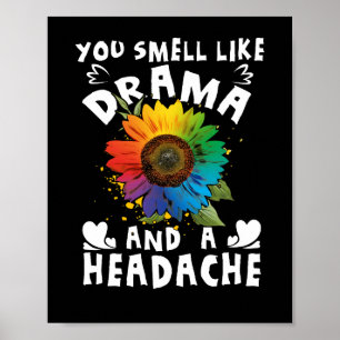 Je ruikt naar Drama en een hoofdpijn Poster