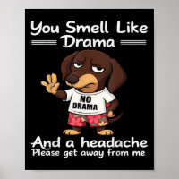 Je ruikt naar drama en hoofdpijn, ga weg