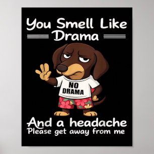 Je ruikt naar drama en hoofdpijn, ga weg poster