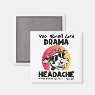 Je ruikt naar drama hoofdpijn sarcastische Koe ges Magneet