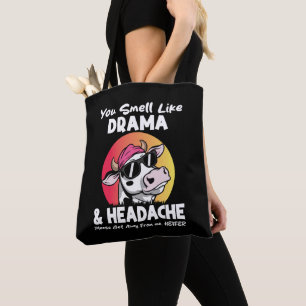 Je ruikt naar drama hoofdpijn sarcastische Koe ges Tote Bag