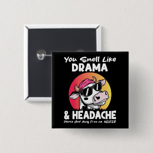 Je ruikt naar drama hoofdpijn sarcastische Koe ges Vierkante Button 5,1 Cm
