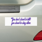 Je schiet niet om te doden. bumpersticker (Op auto)