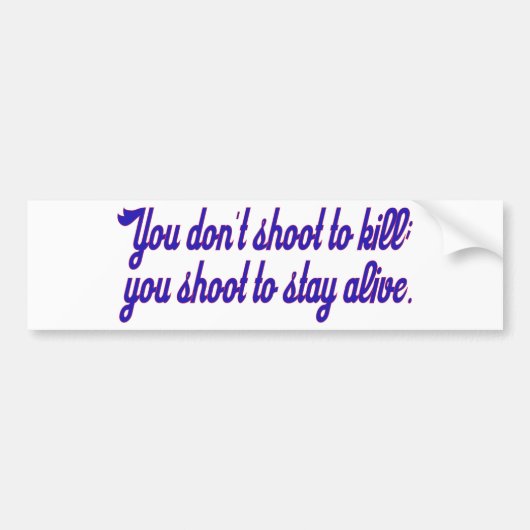 Je schiet niet om te doden. bumpersticker (Voorkant)