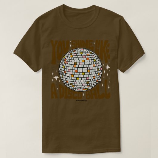 Je schijnt als een discobal t-shirt (Design voorkant)