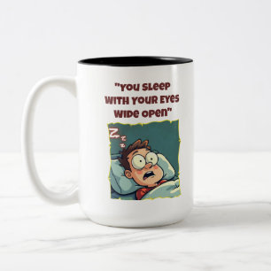 Je slaapt met je ogen open, grappige koffie Mok