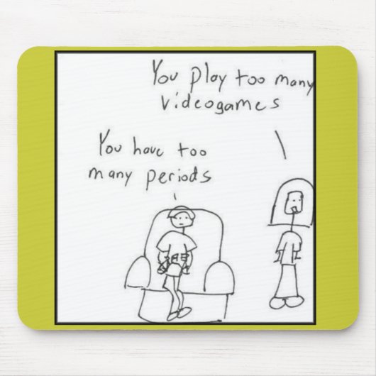 Je speelt te veel videospelletjes... muismat (Voorkant)