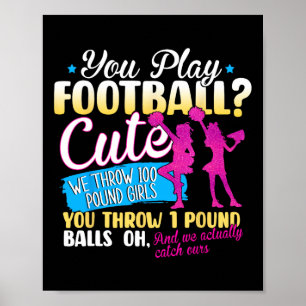 Je Speelt Voetbal Schattig Wij Gooien 100 Pond Mei Poster