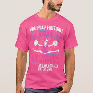 Je Speelt Voetbal Wij Juichen Cheerleader Cheerlea T-shirt