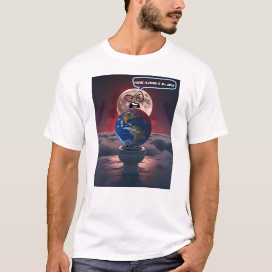 Je spoelt het allemaal weg - als de maan dat kon t-shirt (Voorkant)