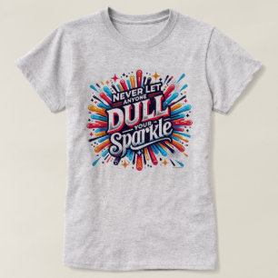 Je sprankeling niet af laten zwakken Positieve Cit T-shirt
