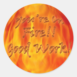 Je staat in brand Goede werk Sticker