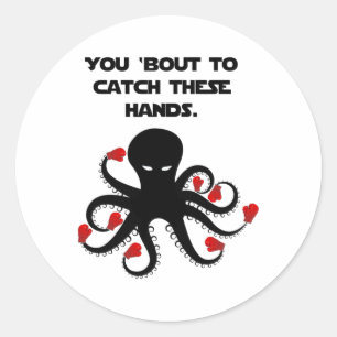 Je staat op het punt om deze handen te vangen octo ronde sticker