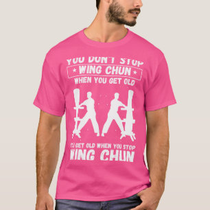 Je stopt niet als je oude Kung Fu Wing Chun krijgt T-shirt